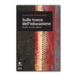 Sulle tracce dell'educazione - Persone, contesti, relazioni