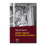 Hélder Câmara - Il dono della profezia