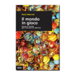 Il mondo in gioco - Giochi di strada per l'educazione all'altro