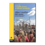 Oltre i confini dei raves - Le spirali del divertimento fra rischio e pregiudizio