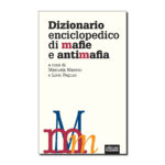 Dizionario enciclopedico di mafie e antimafia
