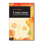 È tutta salute. In difesa della sanità pubblica