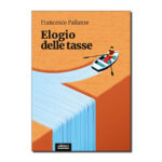 Elogio delle tasse - Francesco Pallante