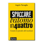 Spaccare l'atomo in quattro. Contro la favola del nucleare